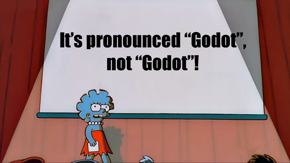 It's pronounced Godot not Godot!